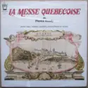 Pierick Houdy: La Messe Québécoise Pour Voix, Violon, Cuillers, Contrebasse Et Orgue