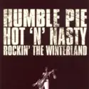 Humble Pie: Hot 'N' Nasty Rockin' The Winterland
