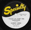Smokey Hogg: I Want My Baby For Christmas / Going Back To Texas