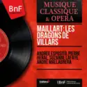 Aimé Maillart, Andrée Esposito, Pierre Héral, Suzanne Lafaye, André Mallabrera: Les Dragons De Villars