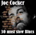 Joe Cocker: 30 Most Slow Blues