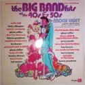 Enoch Light And The Light Brigade: The Big Band Hits Of The 40s & 50s