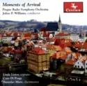 Prague Radio Symphony Orchestra, Julius Penson Williams, Linda Lister, Prague Philharmonic Chorus, Stanislav Mistr: Moments Of Arrival