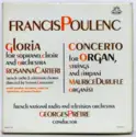 Francis Poulenc, Orchestre National De France , Conductor Georges Prêtre: Gloria For Soprano, Choir And Orchestra / Concerto For Organ, Strings And Timpani