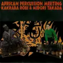 Kakraba Lobi & Midori Takada: African Percussion Meeting