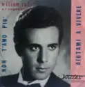 William Raf & I Vagabondi: Non T'Amo Più / Autami A Vivere