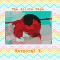 Korporal K: The Allure Tape