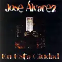 Jose "Jas" Álvarez: En Ésta Ciudad