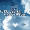 Fura Csé Km. BLR [2]: Minden Az Én Hibám