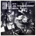 The Sun Ra Arkestra: Strange Strings