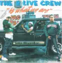 The 2 Live Crew: 2 Live Is What We Are