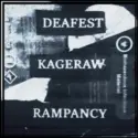 Rampancy [2], Kageraw, Deafest: Deafest / Kageraw / Rampancy