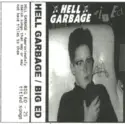 Hell Garbage / Big Ed [12]: Hell Garbage / Big Ed