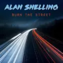Alan Shelling: Burn The Street