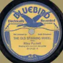 Riley Puckett: The Old Spinning Wheel / Waitin' For The Evenin' Mail