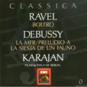 Maurice Ravel, Claude Debussy : Herbert von Karajan, Berliner Philharmoniker: Bolero / La mer / Preludio a la siesta de un fauno
