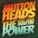 Muttonheads Feat Eden Martin: The Power