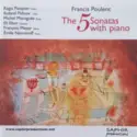 Francis Poulenc - Régis Pasquier, Roland Pidoux, Michel Moraguès, Eli Eban, François Meyer, Emile Naoumoff: The 5 Sonatas With Piano