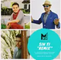 Marvin Lara: Sin Ti (Remix) [feat. Jossie Esteban, Abraham Velasquez, Daniel & Onix]