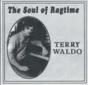 Terry Waldo: The Soul Of Ragtime