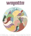 Wajatta: Casual High Technology