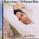 Hector Tricoche: Salsa Por Todas Partes