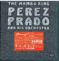 Perez Prado And His Orchestra: The Mambo King