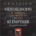 Felix Mendelssohn-Bartholdy - Heather Harper, Janet Baker, Philharmonia Orchestra, Philharmonia Chorus, Otto Klemperer: A Midsummer Night's Dream