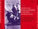 Hans-Christoph Becker-Foss Und Karl Wurm: Archetypen - Bilder Und Symbole In Der Welt Der Orgelmusik
