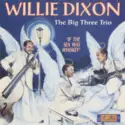Willie Dixon: The Big Three Trio