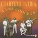 El Cuarteto Patria: A Una Coqueta