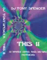 Dj Tony Spencer: This II