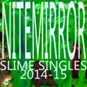 Nitemirror: Slime Singles 2014-15