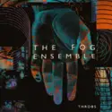 The Fog Ensemble: Throbs