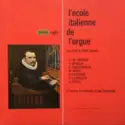 Giovanni Maria Trabaci, Tarquinio Merula, Girolamo Frescobaldi, Michelangelo Rossi, Bernardo Pasquini, Domenico Scarlatti, Domenico Zipoli, Luigi Ferdinando Tagliavini: L'École Italienne De L'Orgue Aux XVIIe & XVIIIe Siècles
