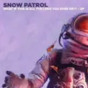 Snow Patrol: What If This Is All The Love You Ever Get? - EP