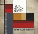 The Fred Hersch Trio: @ The Village Vanguard