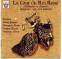 Ensemble Perceval, Guy Robert: La Cour Du Roi Rene: Chansons Et Danses