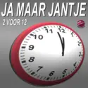 Ja Maar Jantje: 2 Voor 12