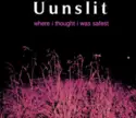 Uunslit: Where I Thought I Was Safest
