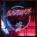 Bazooka [17]: Zero Hits