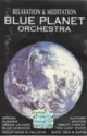 The Blue Planet Orchestra: Relaxation & Meditation