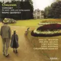 Ernest Chausson - Pascal Devoyon 🞄 Philippe Graffin 🞄 Toby Hoffman 🞄 Gary Hoffman [3] 🞄 Chilingirian String Quartet: Concert For Piano, Violin And String Quartet 🞄 Piano Quartet