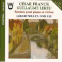 César Franck / Guillaume Lekeu - Gérard Poulet, Noël Lee: Sonates Pour Piano Et Violon