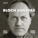 Ernest Bloch, Nurit Stark, Cédric Pescia: Sonatas