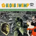 Aloha Swamp: Swamp Vacation (All Inclusive)