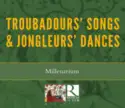Millenarium: Troubadours' Songs & Jongleurs' Dances