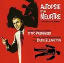 Duke Ellington: Autopsie D'un Meurtre "Anatomy Of A Murder"