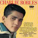 Charlie Robles: Sus Exitos