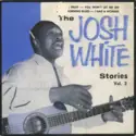 Josh White: The Josh White Stories Vol. 2